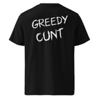 Back of black unisex t-shirt featuring 'GREEDY CUNT' text in white brush-stroke font.